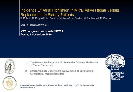 Incidence Of Atrial Fibrillation In Mitral Valve Repair Versus Replacement In Elderly Patients F. Pollari1, M. Fittipaldi1, M. Cuomo1, M. Lusini1, M. Chello1,
