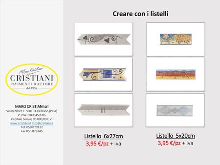 Creare con i listelli Listello 6x27cm Listello 5x20cm 3,95 €/pz + iva