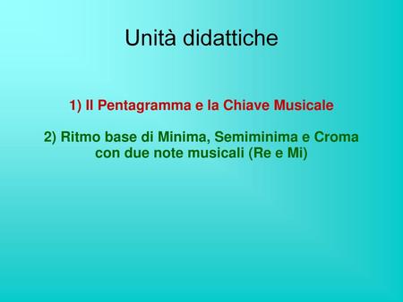 Unità didattiche 1) Il Pentagramma e la Chiave Musicale