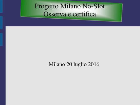Progetto Milano No-Slot Osserva e certifica
