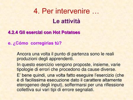 4. Per intervenire … Le attività Gli esercizi con Hot Potatoes