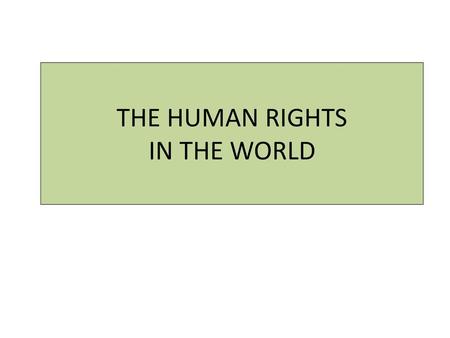 THE HUMAN RIGHTS IN THE WORLD