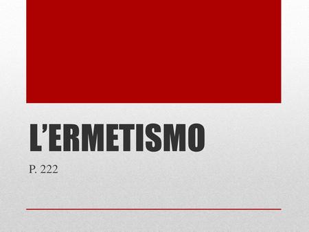 L’ERMETISMO P. 222.