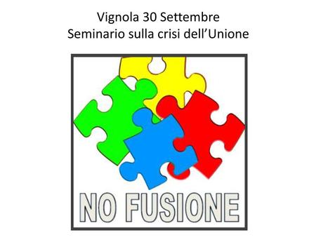 Vignola 30 Settembre Seminario sulla crisi dell’Unione