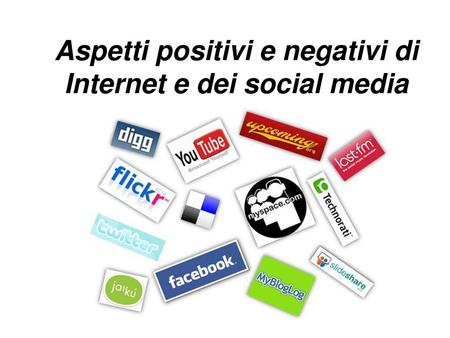 Aspetti positivi e negativi di Internet e dei social media