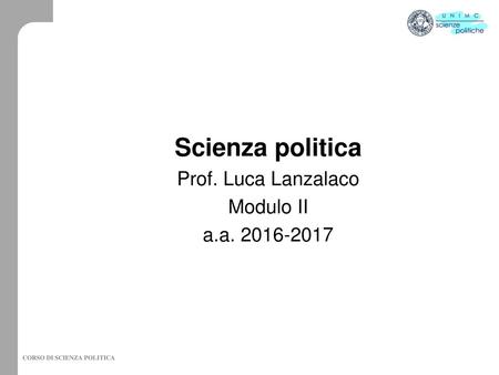 Scienza politica Prof. Luca Lanzalaco Modulo II a.a. 2016-2017.