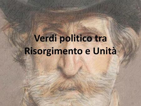 Verdi politico tra Risorgimento e Unità
