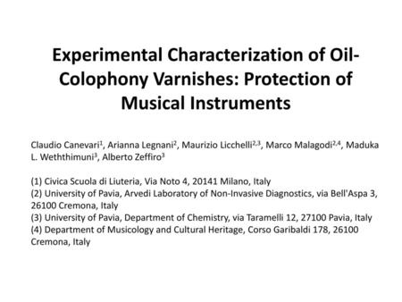 Experimental Characterization of Oil-Colophony Varnishes: Protection of Musical Instruments Claudio Canevari1, Arianna Legnani2, Maurizio Licchelli2,3,