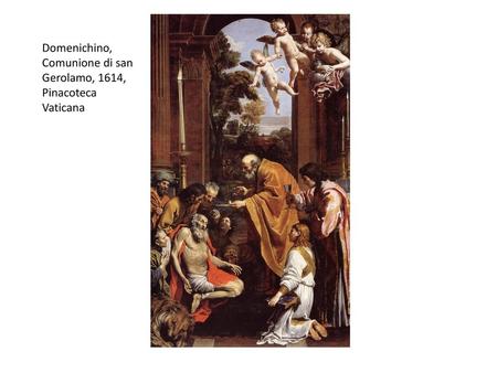 Domenichino, Comunione di san Gerolamo, 1614, Pinacoteca Vaticana.