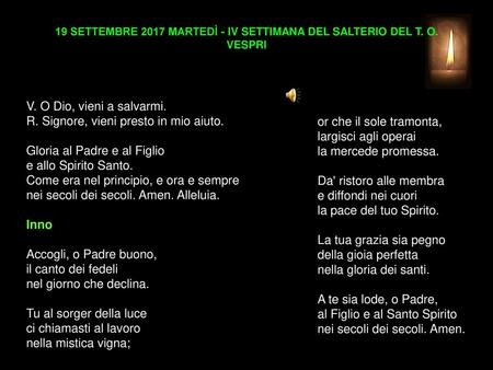 19 SETTEMBRE 2017 MARTEDÌ - IV SETTIMANA DEL SALTERIO DEL T. O. VESPRI