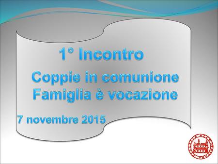 1° Incontro Coppie in comunione Famiglia è vocazione 7 novembre 2015.