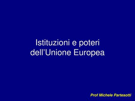 Istituzioni e poteri dell’Unione Europea