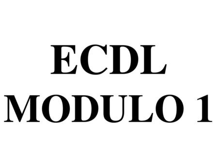 ECDL MODULO 1.