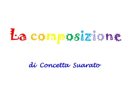 La composizione di Concetta Suarato.