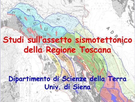 Studi sull’assetto sismotettonico della Regione Toscana Dipartimento di Scienze della Terra Univ. di Siena.