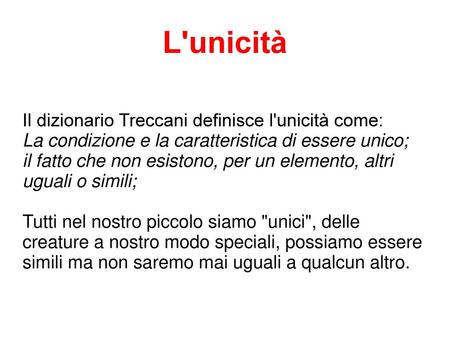 L'unicità Il dizionario Treccani definisce l'unicità come: