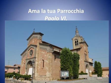 Ama la tua Parrocchia Paolo VI,