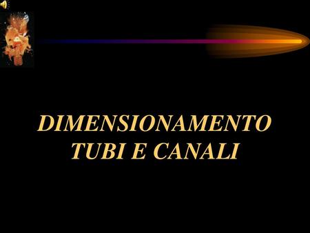 DIMENSIONAMENTO TUBI E CANALI