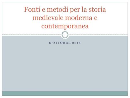 Fonti e metodi per la storia medievale moderna e contemporanea