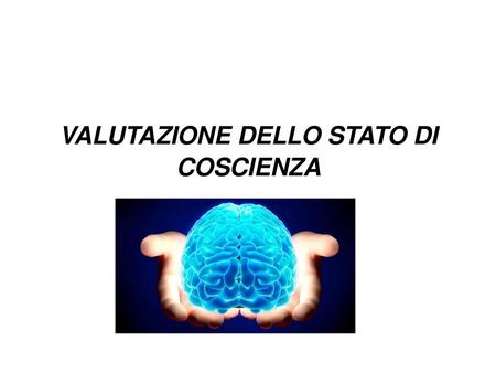 VALUTAZIONE DELLO STATO DI COSCIENZA