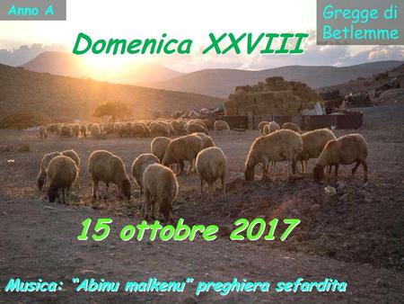 Domenica XXVIII 15 ottobre 2017 Gregge di Betlemme