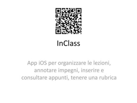 InClass App iOS per organizzare le lezioni, annotare impegni, inserire e consultare appunti, tenere una rubrica.