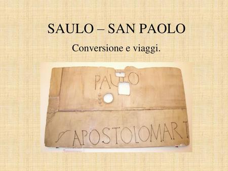 SAULO – SAN PAOLO Conversione e viaggi..