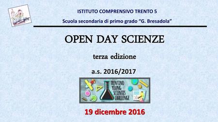OPEN DAY SCIENZE terza edizione 19 dicembre 2016 a.s. 2016/2017