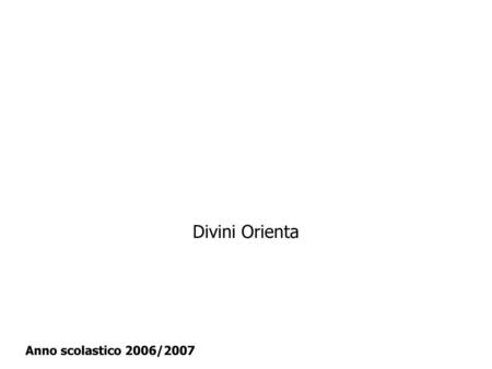 Divini Orienta Anno scolastico 2006/2007.