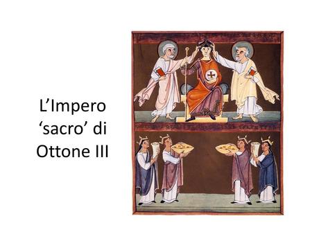 L’Impero ‘sacro’ di Ottone III