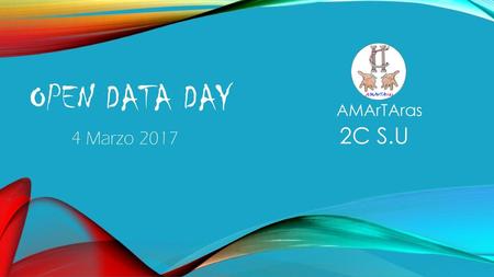 Open data day AMArTAras 2C S.U 4 Marzo 2017.