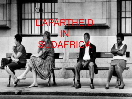 L’APARTHEID IN SUDAFRICA