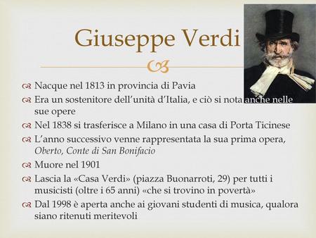 Giuseppe Verdi Nacque nel 1813 in provincia di Pavia