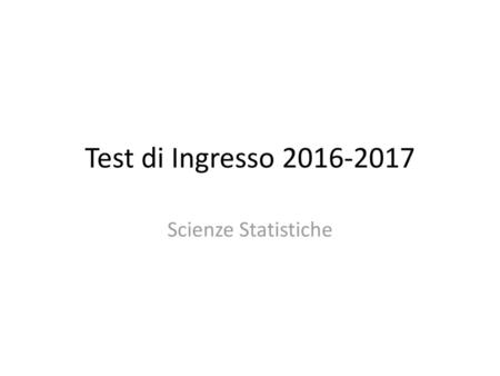 Test di Ingresso 2016-2017 Scienze Statistiche.