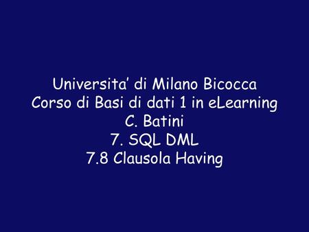 Universita’ di Milano Bicocca Corso di Basi di dati 1 in eLearning C