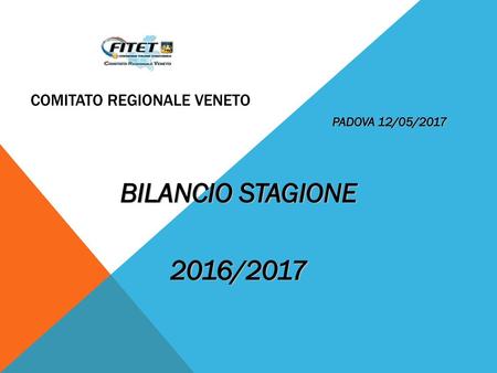 BILANCIO STAGIONE 2016/2017 COMITATO REGIONALE VENETO