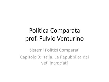 Politica Comparata prof. Fulvio Venturino