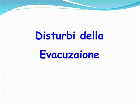 Disturbi della Evacuzaione