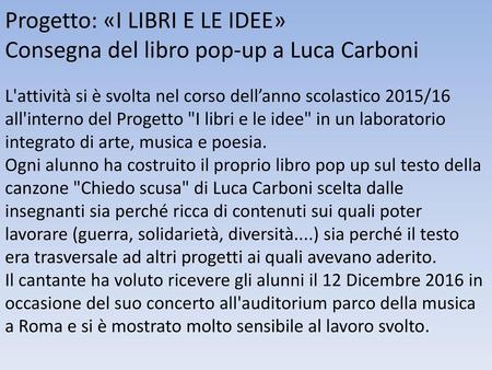 Progetto: «I LIBRI E LE IDEE» Consegna del libro pop-up a Luca Carboni