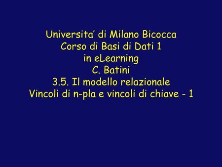 Universita’ di Milano Bicocca Corso di Basi di Dati 1 in eLearning C