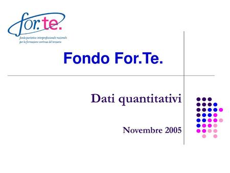 Fondo For.Te. Dati quantitativi Novembre 2005.