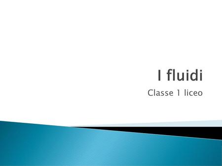 I fluidi Classe 1 liceo.
