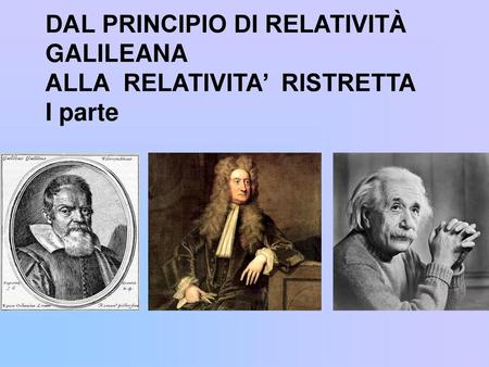 DAL PRINCIPIO DI RELATIVITÀ GALILEANA