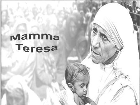 Mamma Teresa.
