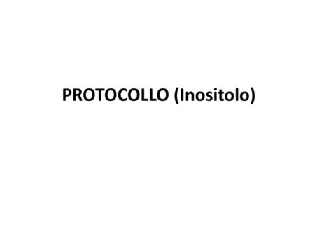 PROTOCOLLO (Inositolo)