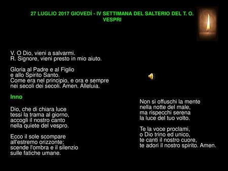27 LUGLIO 2017 GIOVEDÌ - IV SETTIMANA DEL SALTERIO DEL T. O. VESPRI