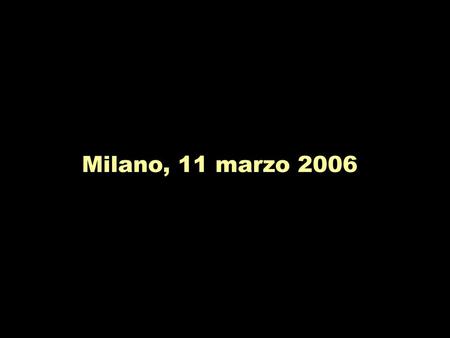 Milano, 11 marzo 2006.