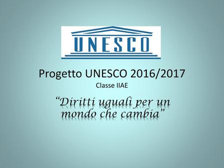 Progetto UNESCO 2016/2017 Classe IIAE