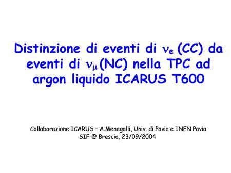 Collaborazione ICARUS – A.Menegolli, Univ. di Pavia e INFN Pavia