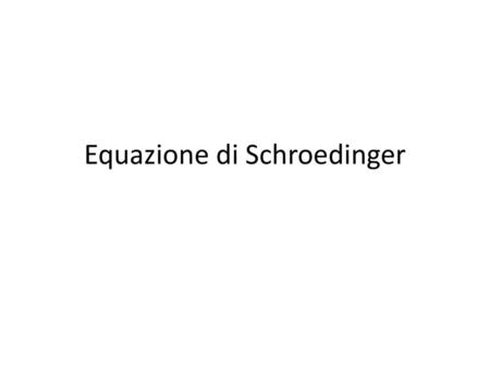 Equazione di Schroedinger